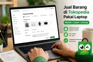 Cara Jual Barang di Tokopedia dengan Mudah untuk Pemul